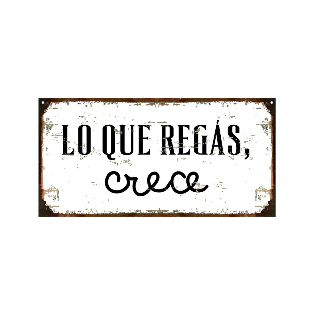 Lo que regas crece