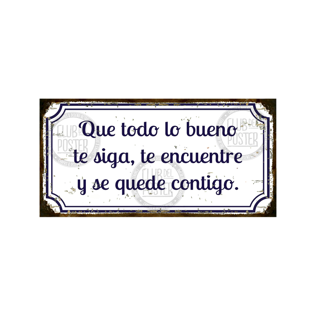 Que todo lo bueno te siga, te encuentre y se quede contigo
