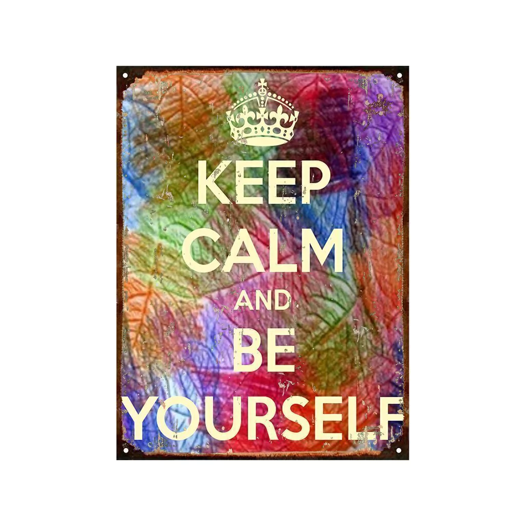 Keep calm and be yourself