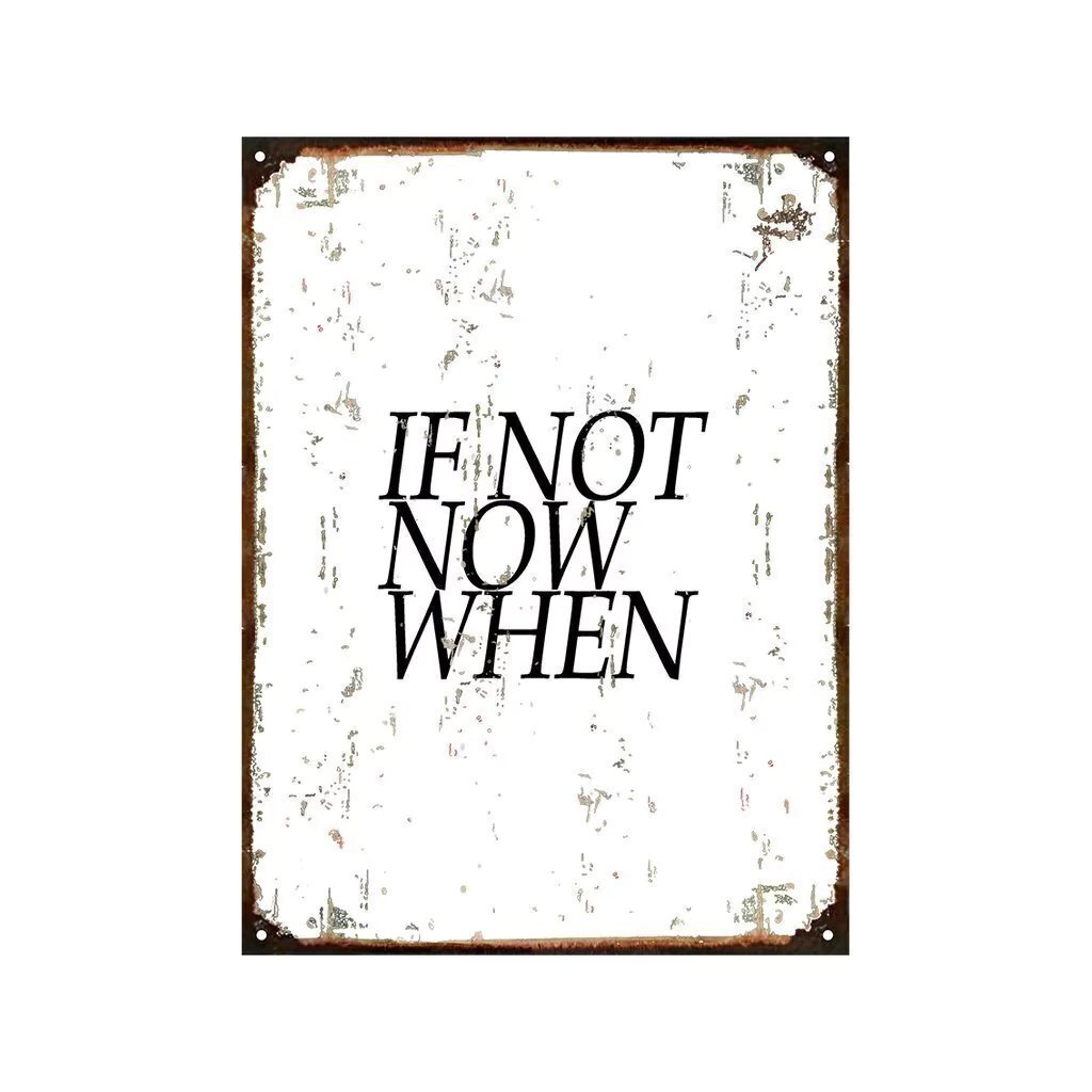 If not now when
