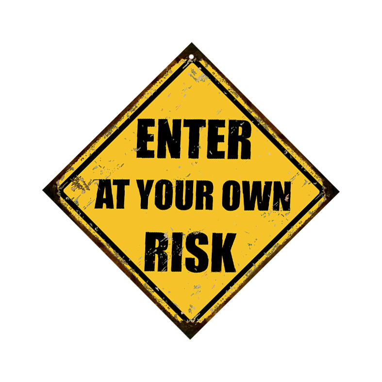 Enter at your on risk