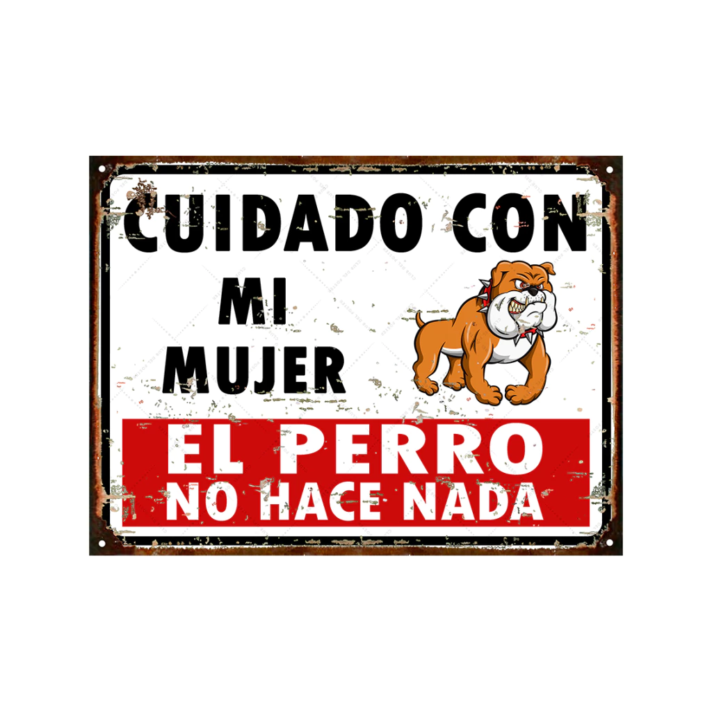 Cuidado con mi mujer el perro no hace nada
